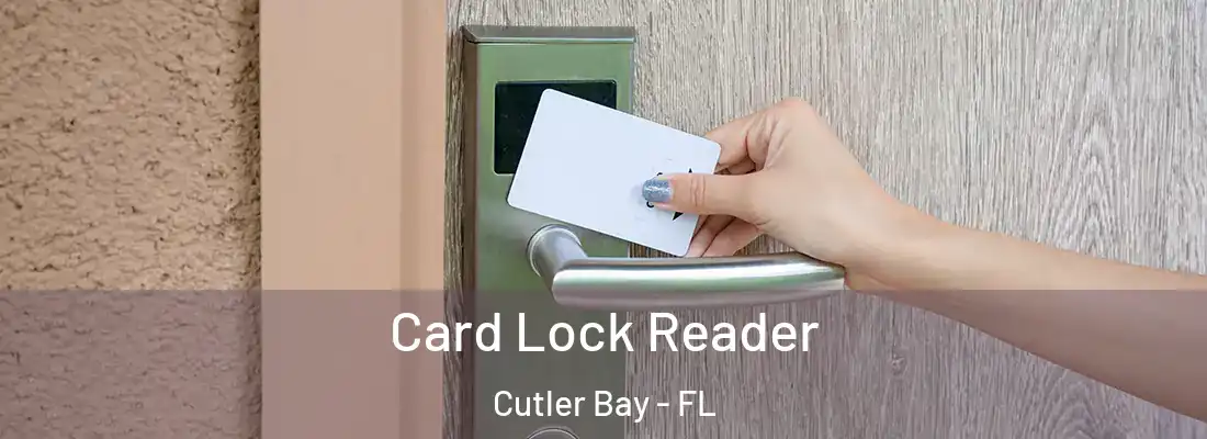 Card Lock Reader Cutler Bay - FL