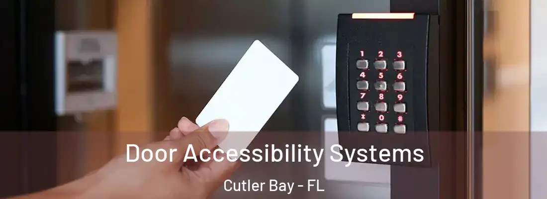 Door Accessibility Systems Cutler Bay - FL
