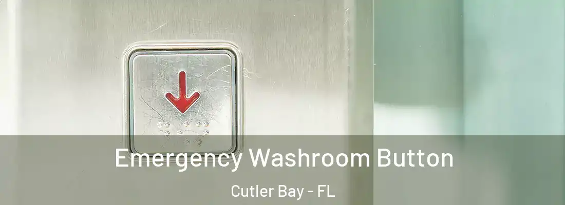  Emergency Washroom Button Cutler Bay - FL