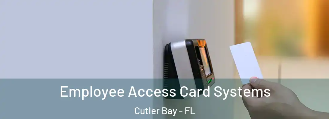 Employee Access Card Systems Cutler Bay - FL