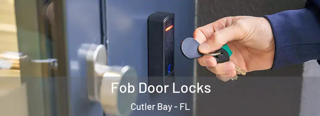 Fob Door Locks Cutler Bay - FL