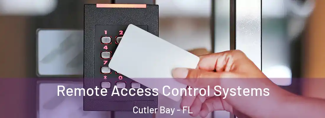 Remote Access Control Systems Cutler Bay - FL