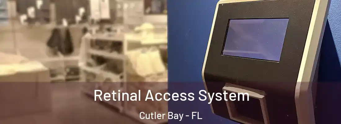Retinal Access System Cutler Bay - FL