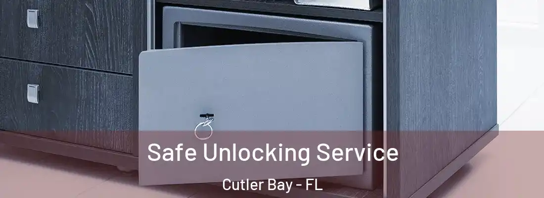 Safe Unlocking Service Cutler Bay - FL