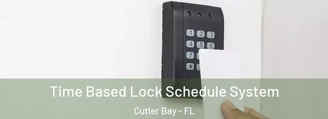 Time Based Lock Schedule System Cutler Bay - FL