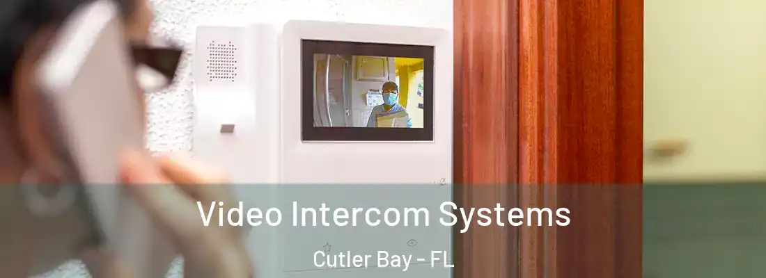 Video Intercom Systems Cutler Bay - FL